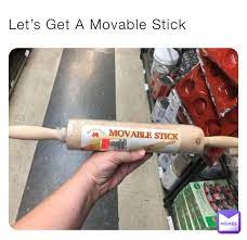 movable stick