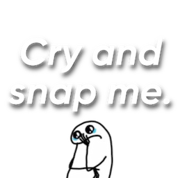 Cry and Snap me .gg/flirting
